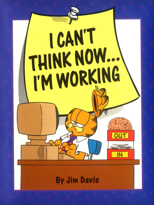 Title details for I Can't Think Now...I'm Working by Jim Davis - Wait list